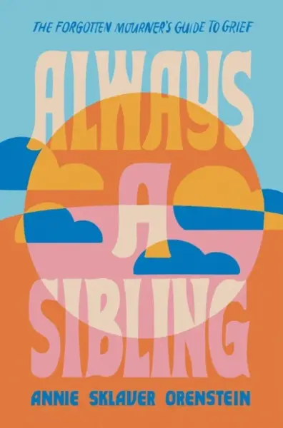 Always a Sibling - Annie S. Orenstein