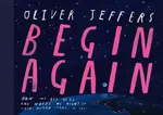 Begin Again (poškozená) - Oliver Jeffers