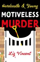 Hardcastle & Young â€“ Motiveless Murder - Liz Vincent