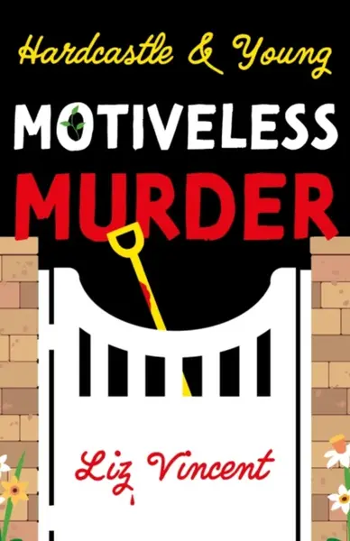 Hardcastle & Young â€“ Motiveless Murder - Liz Vincent