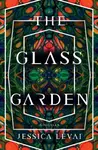 The Glass Garden - Jessica Levai