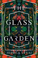 The Glass Garden - Jessica Levai