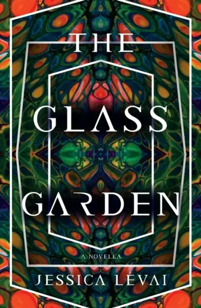 The Glass Garden - Jessica Levai