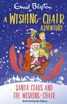 A Wishing-Chair Adventure: Santa Claus and the Wishing-Chair - Enid Blyton