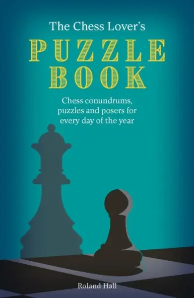The Chess Lover's Puzzle Book - Roland Hall