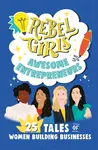 Rebel Girls Awesome Entrepreneurs: 25 Tales of Women Building Businesses - Rebel Girls, Sandra Oh Lin