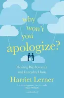 Why Won't You Apologize? - Harriet Lerner