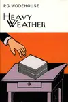 Heavy Weather - Pelham Grenville Wodehouse