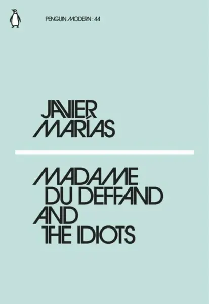 Madame du Deffand and the Idiots - Javier Marías