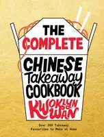 The Complete Chinese Takeaway Cookbook - Kwoklyn Wan