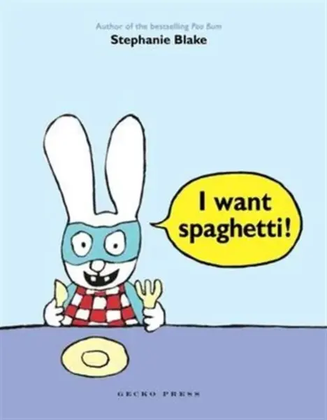 I Want Spaghetti! - Stephanie Blake