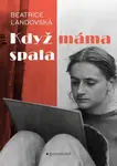 Když máma spala - Beatrice Landovská - e-kniha