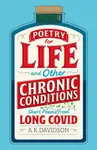 Poetry for Life and Other Chronic Conditions - A. K. Davidson