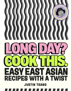 Long Day? Cook This. - Justin Tsang