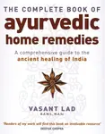 The Complete Book Of Ayurvedic Home Remedies - Lad Vasant