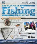 The Complete Fishing Manual - Henry Gilbey