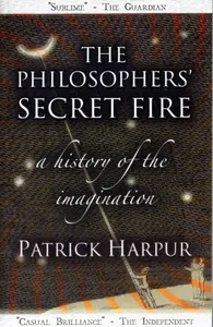 The Philosophers' Secret Fire - Patrick Harpur