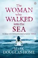 The Woman Who Walked into the Sea - Mark Douglas-Home