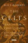 The Celts - Search for a Civilisation - Alice Robertsová
