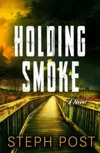 Holding Smoke - Steph Post
