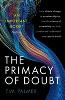 The Primacy of Doubt - Tim  Palmer