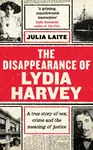 The Disappearance of Lydia Harvey - Julia Laite