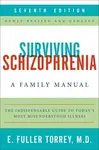 Surviving Schizophrenia, 7th Edition - E. Fuller Torrey