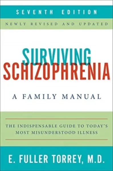 Surviving Schizophrenia, 7th Edition - E. Fuller Torrey