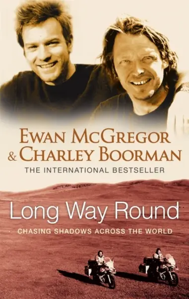 Long Way Round - Charley Boorman, Ewan McGregor