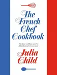 The French Chef Cookbook - Julia Childová