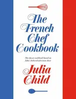 The French Chef Cookbook - Julia Childová