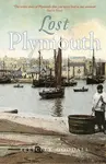 Lost Plymouth - Felicity Goodall