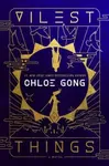 Vilest Things - Chloe Gong