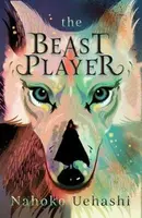 The Beast Player - Nahoko Uehashi