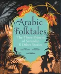 Arabic Folktales: The Three Princes of Serendip and Other Stories - Al Galidi Rodaan