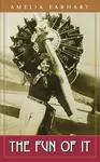 The Fun of It - Amelia Earhart