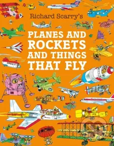 Planes and Rockets and Things That Fly - Richard Scarry