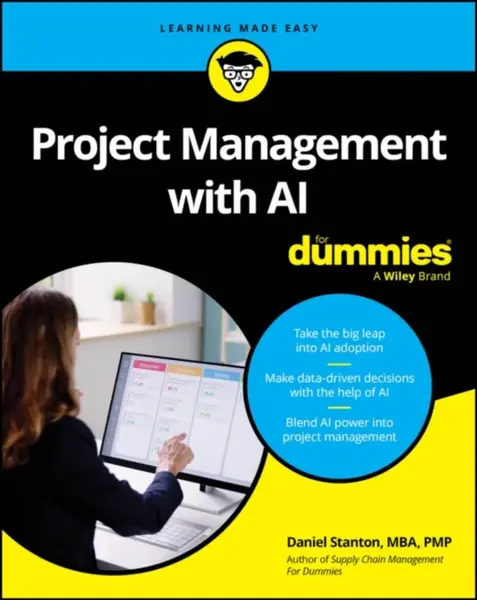 Project Management with AI For Dummies - Daniel  Stanton