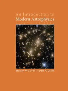 An Introduction to Modern Astrophysics - Bradley W.  Carroll, Dale A.  Ostlie
