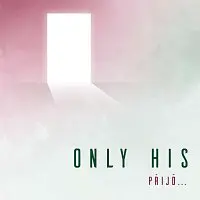Only His – Přijď