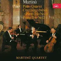 Kvarteto Bohuslava Martinů – Martinů: Klavírní trio č. 1 „Cinq pièces brèves, Klavírní trio č. 2, Klavírní kvartet