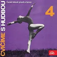 Různí interpreti – Cvičíme s hudbou IV. (České lidové písně a tance)