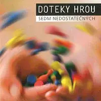 Sedm nedostatečných – Doteky hrou