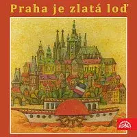 Různí interpreti – Praha je zlatá loď