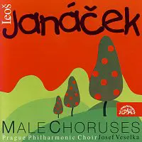 Pražský filharmonický sbor (PFS)/Josef Veselka – Janáček: Mužské sbory /Kantor Halfar, Potulný šílenec, Česká legie.../
