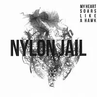 Nylon Jail – My Heart Soars Like a Hawk LP
