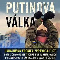 Různí interpreti – Papadopulos, Rožánek, Borek, Černohorský, Kubal, Miřejovský, Szántó, Šilhan, Polák, Drábová, Jonáš, Šámal: Putinova válka