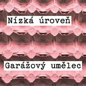 Nízká Úroveň – Garážový umělec