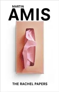 The Rachel Papers - Martin Amis