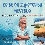 Michal Jagelka – Martin: Co se do životopisu nevešlo. 6 let kolem světa
